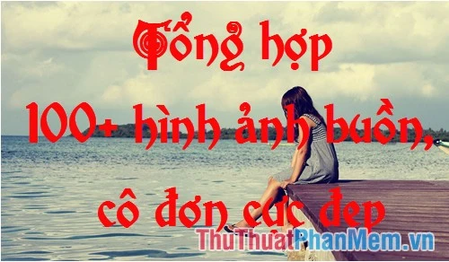 Khám Phá Bộ Sưu Tập Ảnh Buồn Từ Cuộc Sống